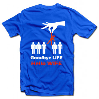 T-shirt "Goodbye life - hello wife"