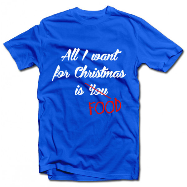 T-shirts "All I want for christmas is FOOD"