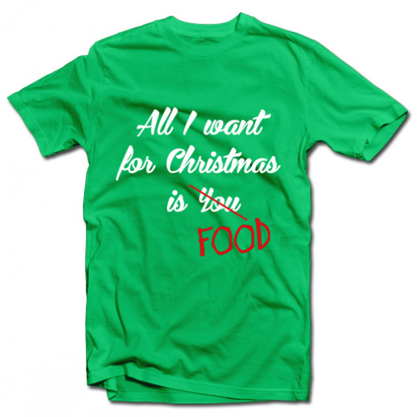 T-shirts "All I want for christmas is FOOD"
