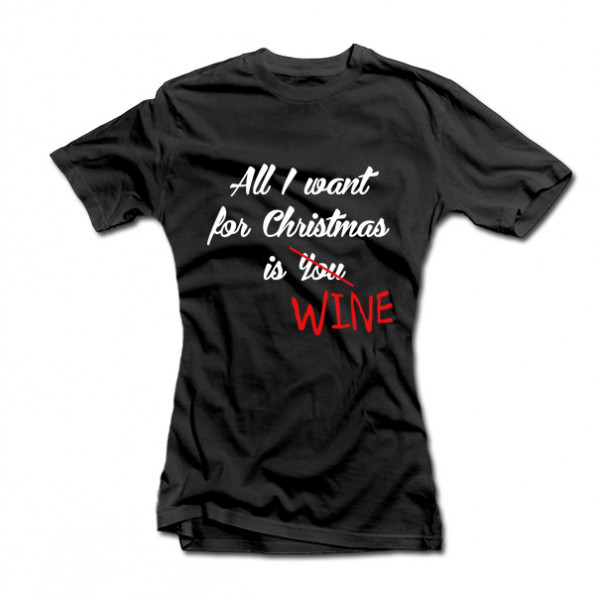 Women's T-shirt "All I want for Christmas is WINE" Women's T-shirt "All I want for Christmas is WINE"