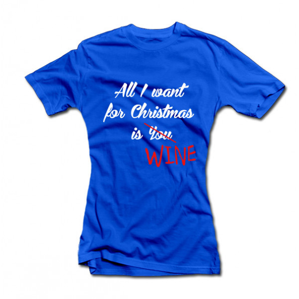 Women's T-shirt "All I want for Christmas is WINE" Women's T-shirt "All I want for Christmas is WINE"