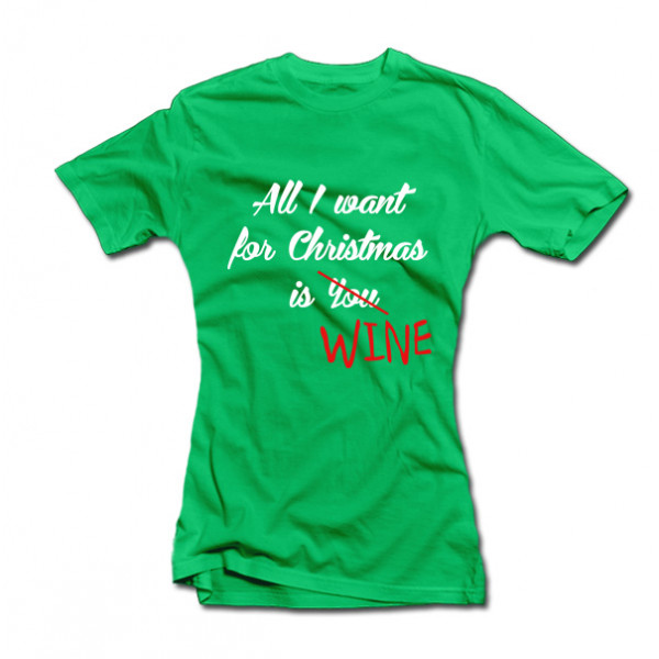 Women's T-shirt "All I want for Christmas is WINE" Women's T-shirt "All I want for Christmas is WINE"