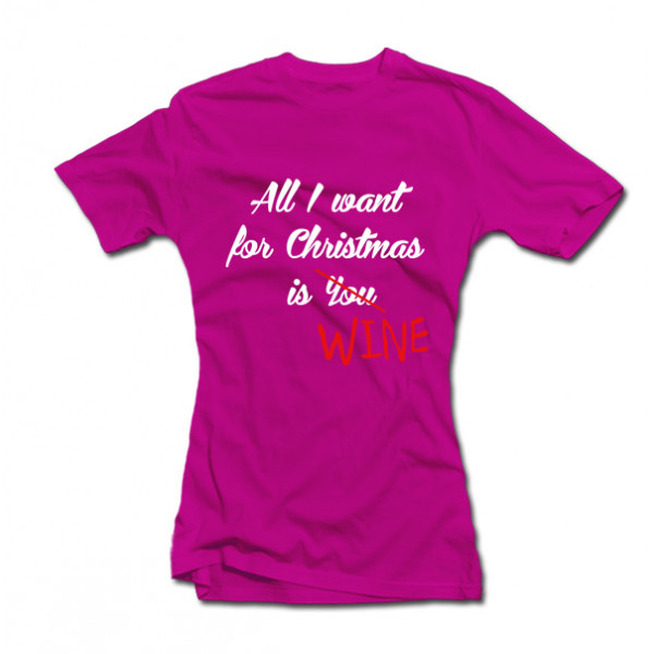 Women's T-shirt "All I want for Christmas is WINE" Women's T-shirt "All I want for Christmas is WINE"