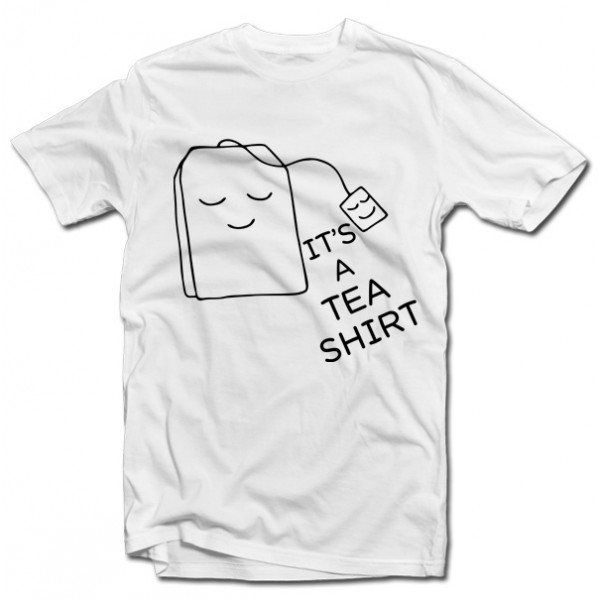 T-shirt "It's a TEA SHIRT"