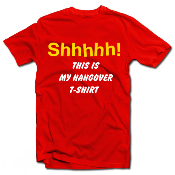 T-shirt "Shhhhh! This is my hangover shirt"