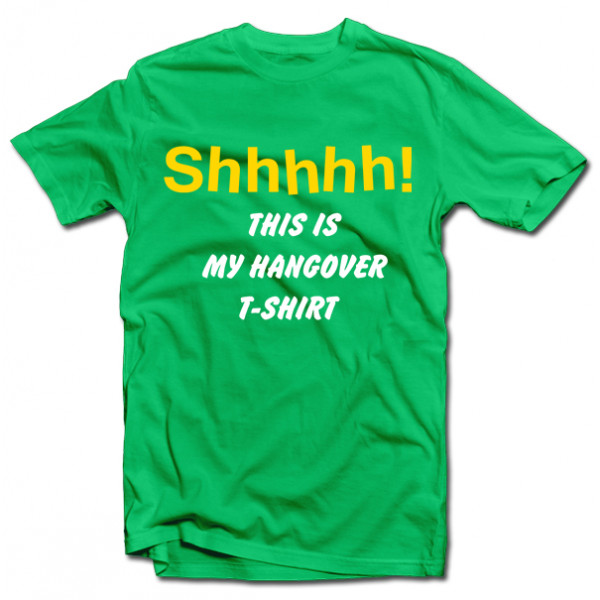 T-shirt "Shhhhh! This is my hangover shirt"