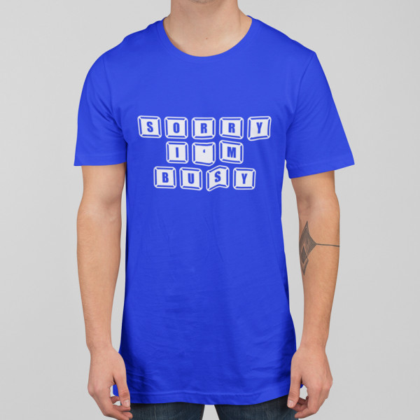 T-shirt "Sorry, I'm busy"