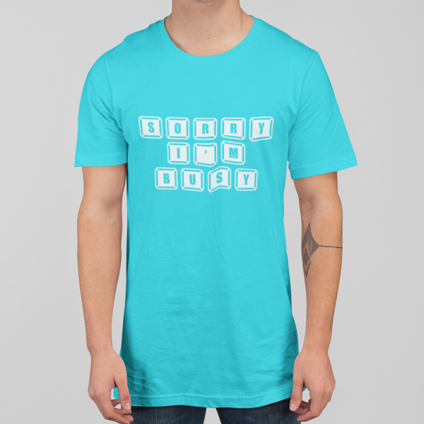 T-shirt "Sorry, I'm busy"