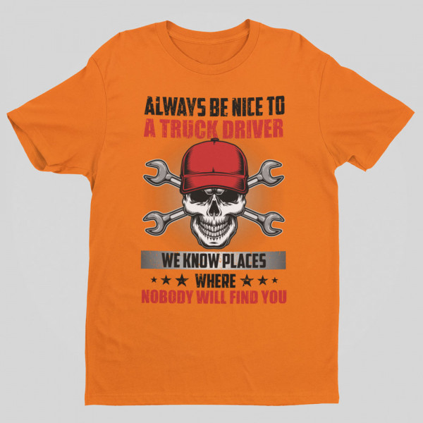 T-shirt "Always be nice to a truck driver" T-shirt "Always be nice to a truck driver"