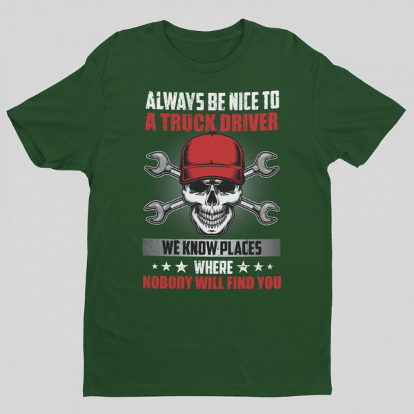 T-shirt "Always be nice to a truck driver" T-shirt "Always be nice to a truck driver"