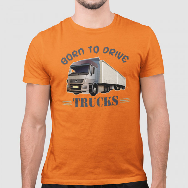 T-shirt "Born to drive trucks"