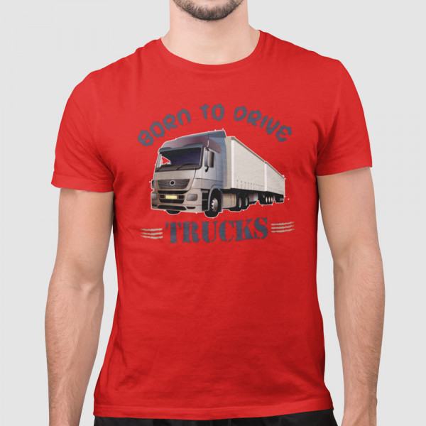 T-shirt "Born to drive trucks"