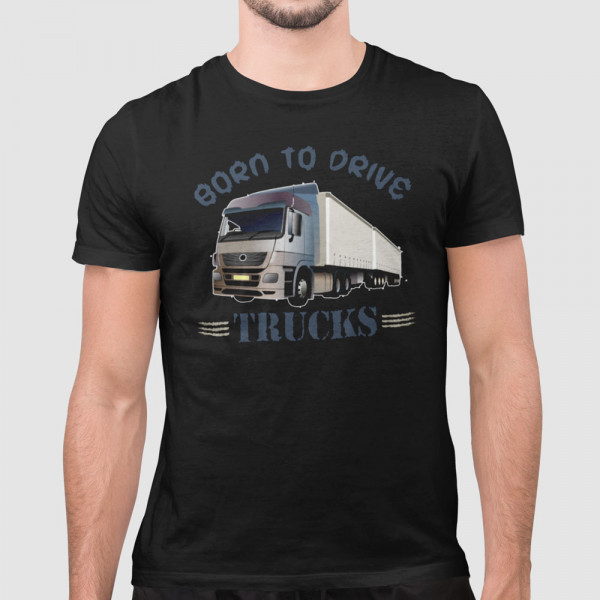 T-shirt "Born to drive trucks"