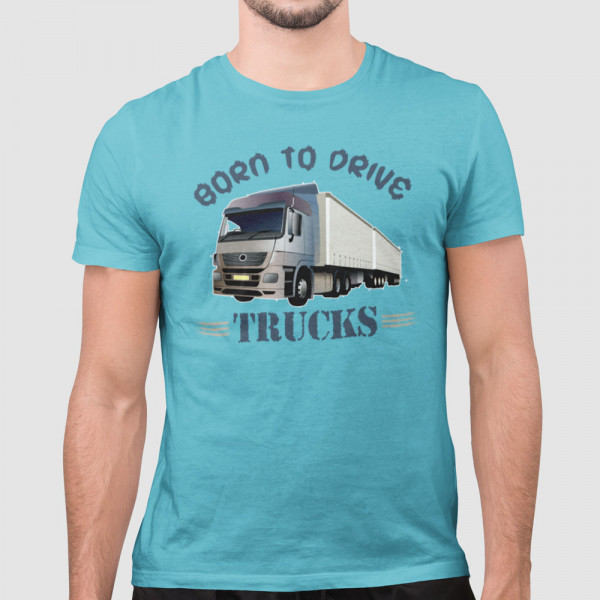 T-shirt "Born to drive trucks"