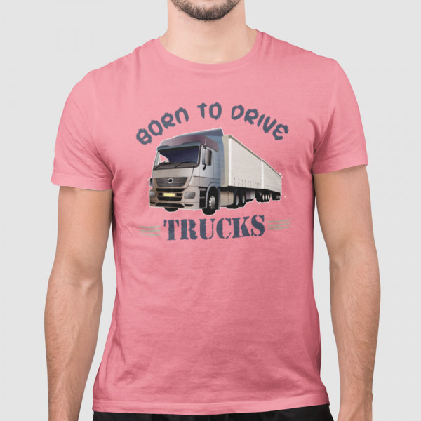 T-shirt "Born to drive trucks"