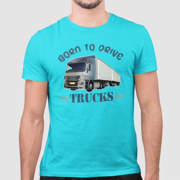 T-shirt "Born to drive trucks"