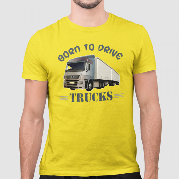 T-shirt "Born to drive trucks"