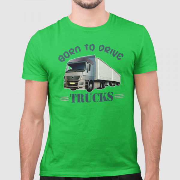 T-shirt "Born to drive trucks"