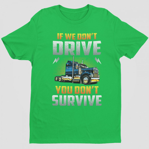 T-shirt "If we don't drive, you don't survive"