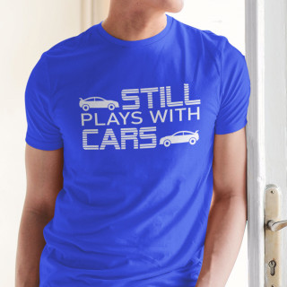T-shirt "Still plays with cars"