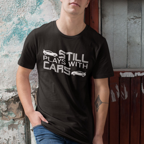 T-shirt "Still plays with cars"