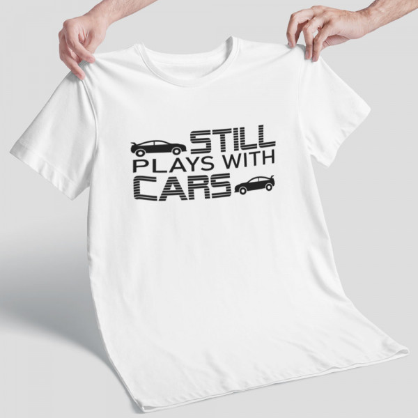 T-shirt "Still plays with cars"