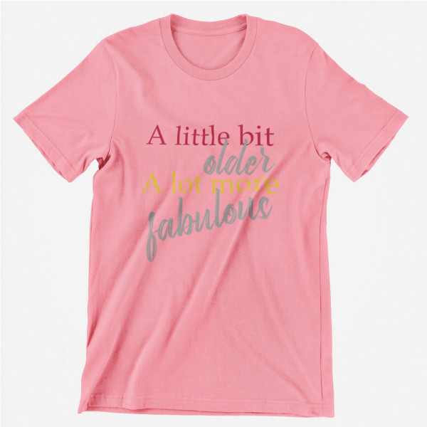 T-shirt "A lot more fabulous"