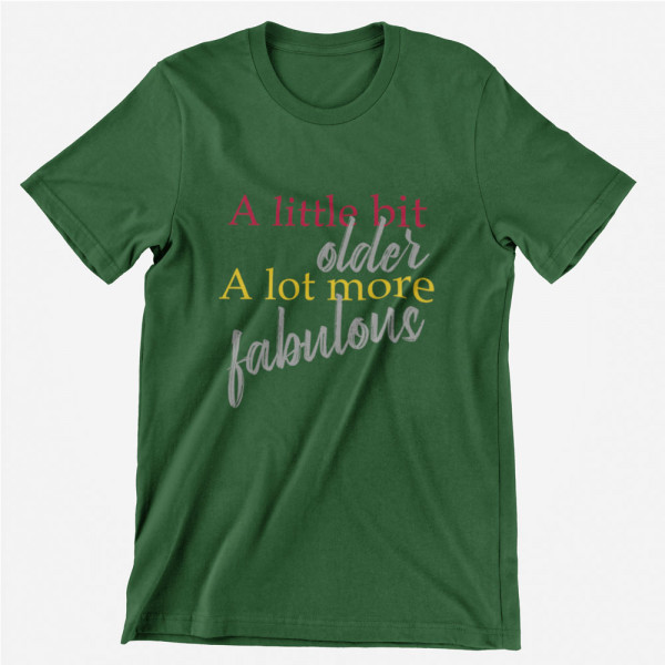 T-shirt "A lot more fabulous"