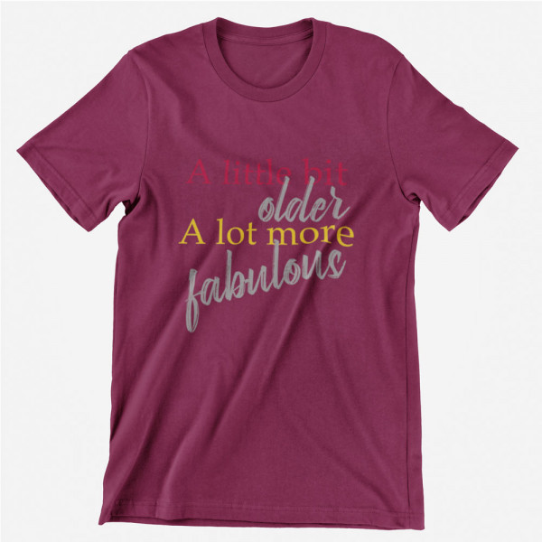 T-shirt "A lot more fabulous"
