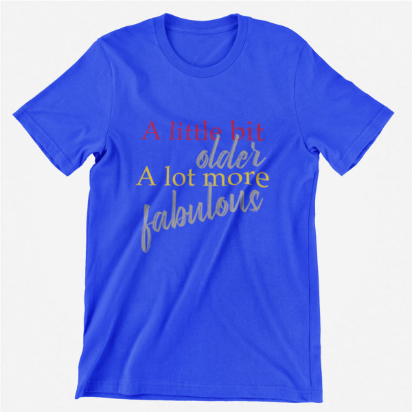 T-shirt "A lot more fabulous"
