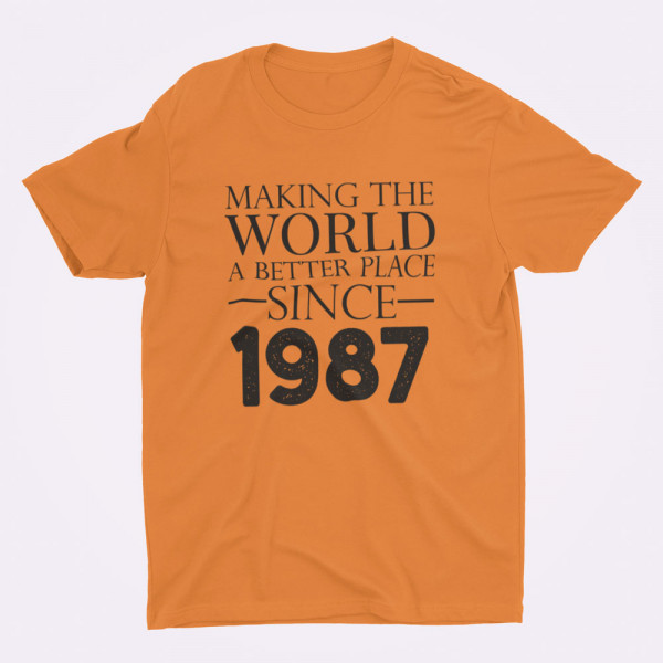 T-shirt "Making the world a better place since" su pasirinkta data