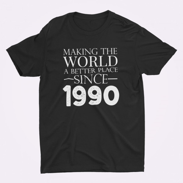 T-shirt "Making the world a better place since" su pasirinkta data