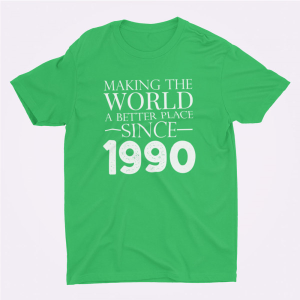 T-shirt "Making the world a better place since" su pasirinkta data