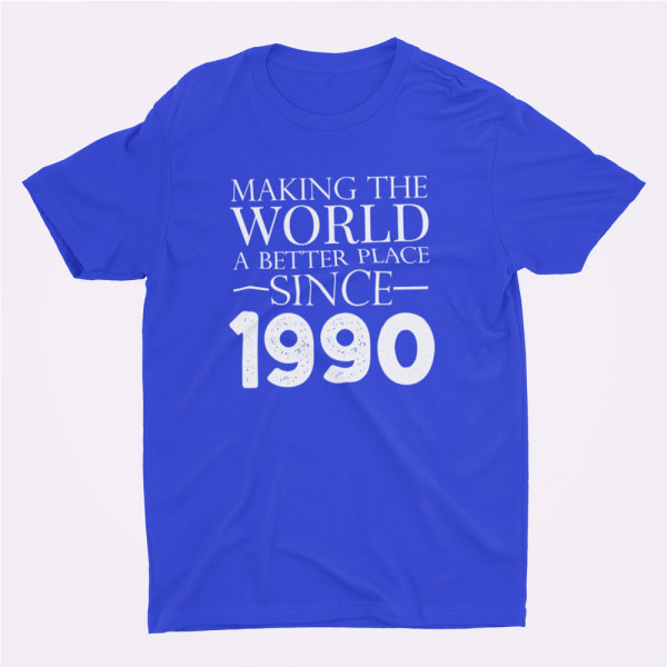 T-shirt "Making the world a better place since" su pasirinkta data