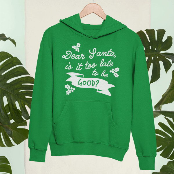 Sweatshirt "Dear Santa, is it too late to be good?"