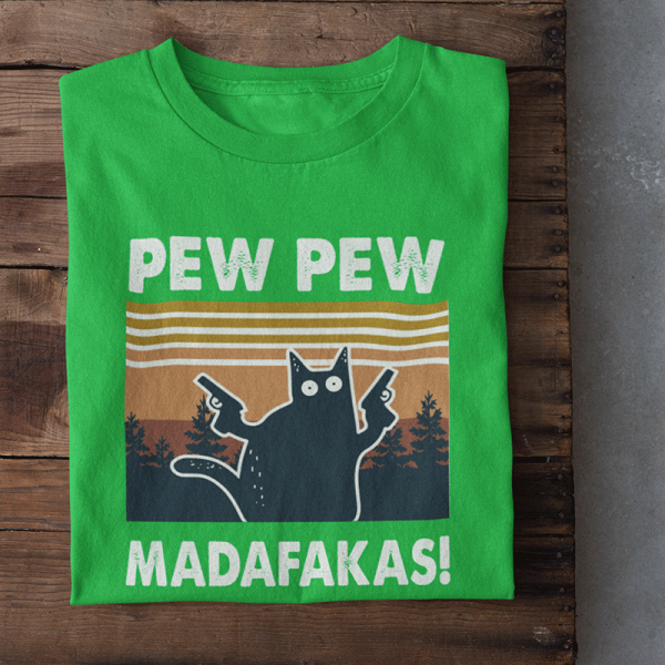 T-shirt "Pew Pew Madafakas"