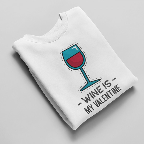 Sweatshirt "Wine is my Valentine" (without hood) Sweatshirt "Wine is my Valentine" (without hood)