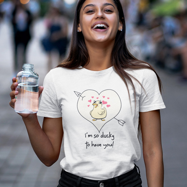 Women's T-shirt "I am so ducky to have you" Women's T-shirt "I am so ducky to have you"