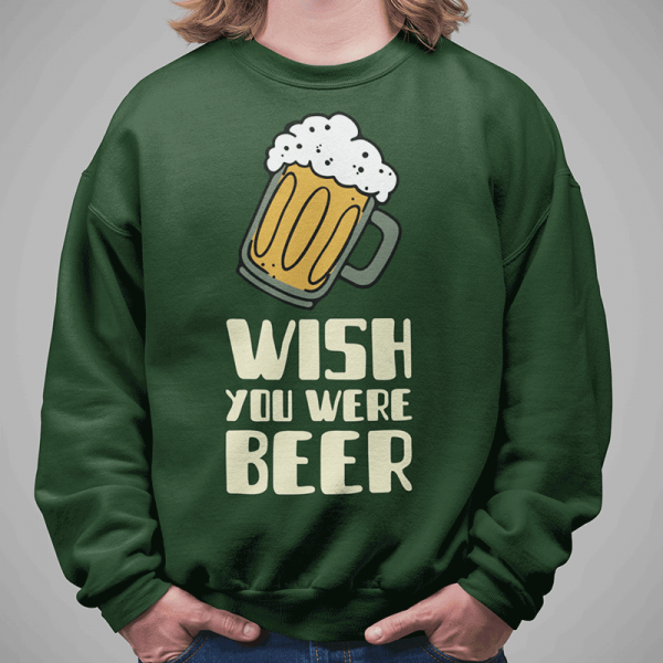 Sweatshirt "Wish you were beer" (without hood) Sweatshirt "Wish you were beer" (without hood)