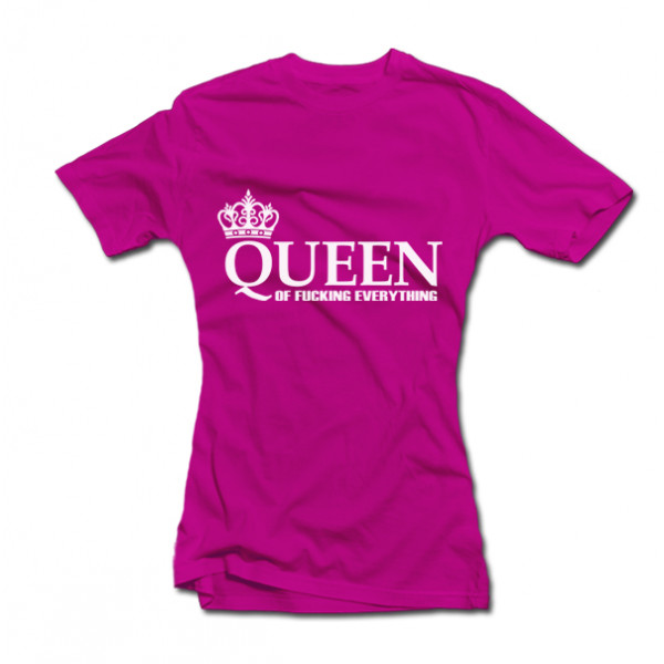 Women's T-shirt "Queen of Fucking Everything" Women's T-shirt "Queen of Fucking Everything"
