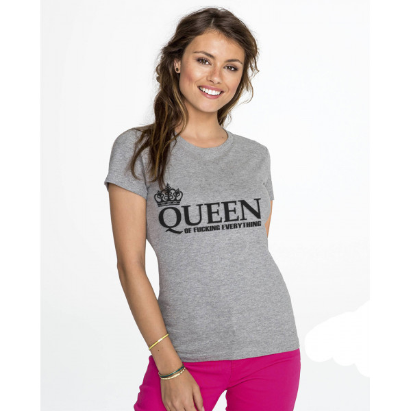 Women's T-shirt "Queen of Fucking Everything" Women's T-shirt "Queen of Fucking Everything"