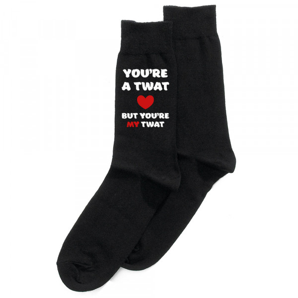 Socks "You're a twat, but you're my twat" Socks "You're a twat, but you're my twat"