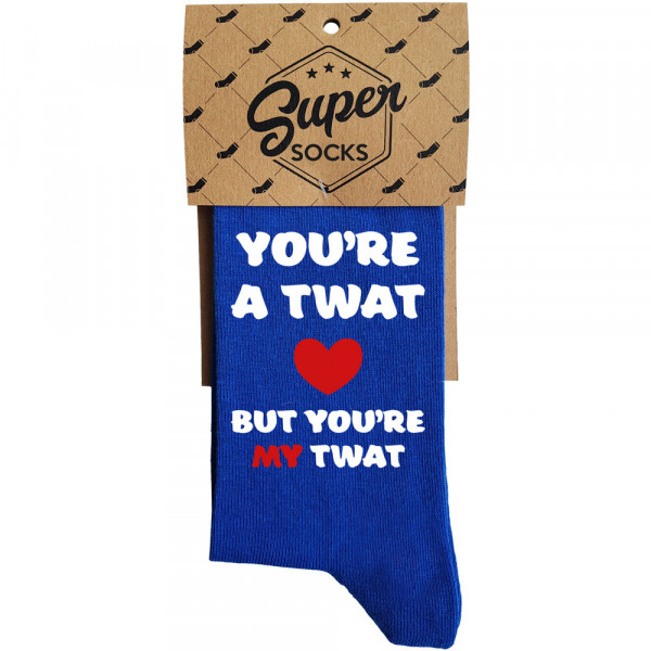 Socks "You're a twat, but you're my twat" Socks "You're a twat, but you're my twat"
