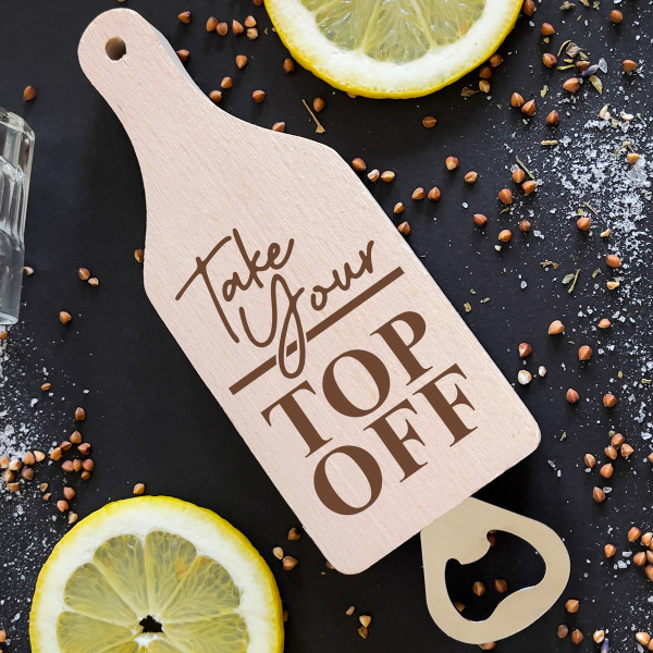 Bottle Opener - Cutting Board "Take your top off" Bottle Opener - Cutting Board "Take your top off"