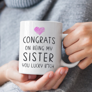 Mug "Congrats on being my sister"