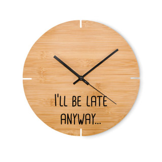 Bamboo wall clock "I’ll be late anyway…"