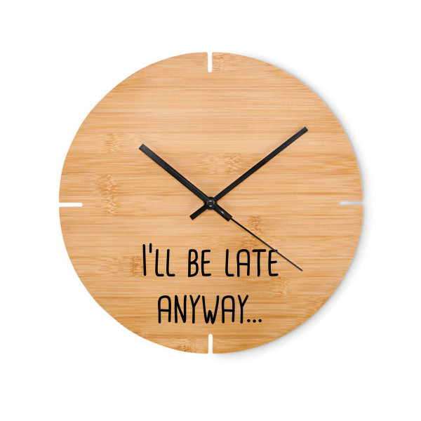 Bamboo wall clock "I’ll be late anyway…"