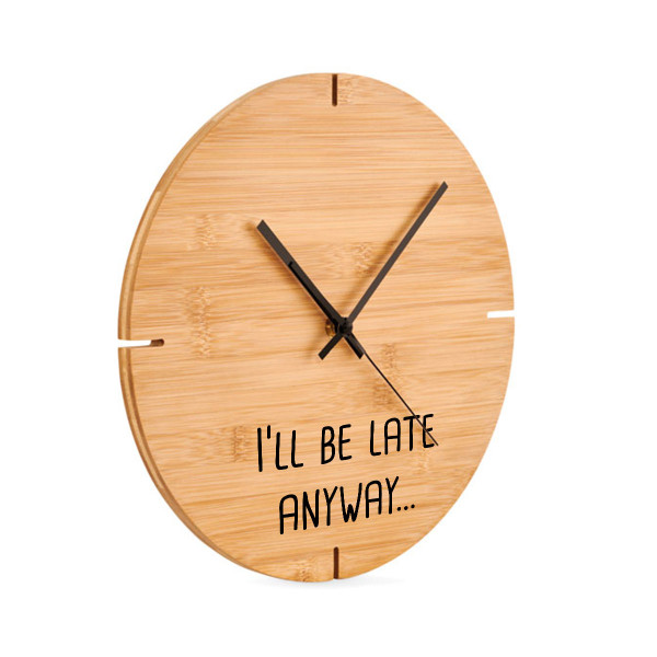 Bamboo wall clock "I’ll be late anyway…"