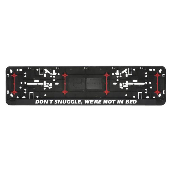 Car number plate frame "Don't snuggle" Car number plate frame "Don't snuggle"