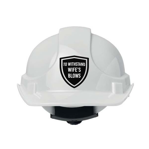 Construction helmet "To withstand wife’s blows"
